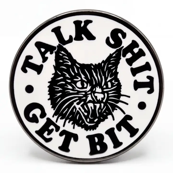 Talk Shit Get Bit enamel pin